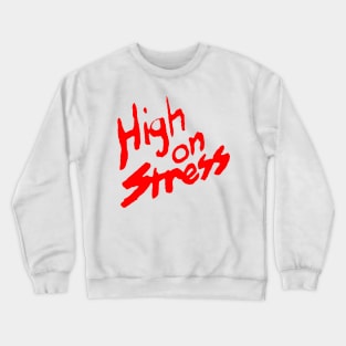 HIGH ON STRESS Crewneck Sweatshirt